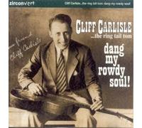 Cliff Carlisle - Dang My Rowdy Soul