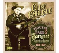Cliff Carlisle - Mouses' Ears & Barnyard Metaphors 1930-1937