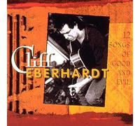 Cliff Eberhardt - 12 Songs Of Good & Evil