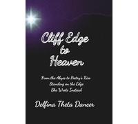 Cliff Edge to Heaven: From the Abyss to Poetry’s Kiss Standing on the Edge, She Wrote Instead