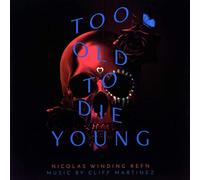 Cliff Martinez - Too Old To Die Young (Original Series Soundtrack) [VINYL]