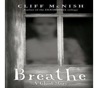 Cliff McNish Breathe: A Ghost Story Book Cliff McNish Multicolor