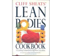 Cliff Sheats' Lean Bodies Cookbook: A Cooking Companion to Cliff Sheats' Lean Bodies