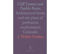 Cliff Towers and Pueblo Ruins: Architectural forms and site plans of prehistoric southwestern Colorado