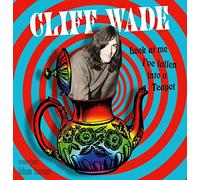 Cliff Wade - Look At Me I've Fallen Into A Teapot