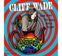 Cliff Wade - Look At Me I've Fallen Into A Teapot