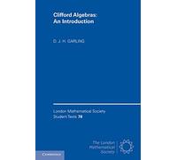 Clifford Algebras: An Introduction: 78 (London Mathematical Society Student Texts, Series Number 78)
