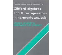 Clifford Algebras and Dirac Operators in Harmonic Analysis (Cambridge Studies in Advanced Mathematics, Series Number 26)