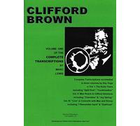Clifford Brown: The Early Years (The Complete Transcriptions, Volume 1)