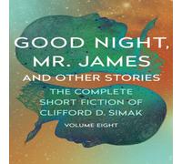 Clifford D. Simak Good Night, Mr. James: & Other Stories Paperback Book Clifford D. Simak Multicolor