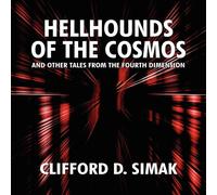 Clifford D. Simak Hellhounds of the Cosmos & Other Tales from the Fourth Dimension Clifford D. Simak Multicolor