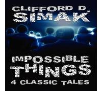 Clifford D. Simak Impossible Things: Four Classic Tales Paperback Book Clifford D. Simak Multicolor