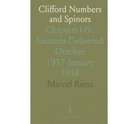 Clifford Numbers and Spinors: Chapters I-IV; Lectures Delivered October 1957-January 1958