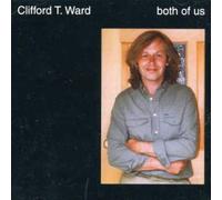 Clifford T. Ward - Both Of Us