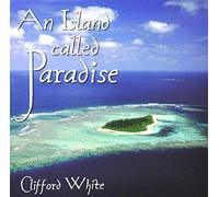 Clifford White - An Island Called Paradise
