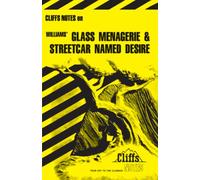 Cliffs Notes on Williams' Glass Menagerie & Streetcar Named Desire