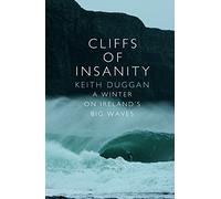 Cliffs Of Insanity: A Winter On Ireland’s Big Waves
