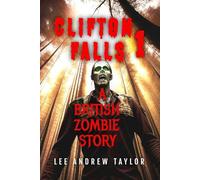 CLIFTON FALLS (A zombie story - part 1) (CLIFTON FALLS (A British zombie story))