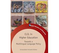 CLIL in Higher Education: Towards a Multilingual Language Policy (Bilingual Education and Bilingualism): 92 (Bilingual Education & Bilingualism)