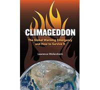 Climageddon: The Global Warming Emergency & How To Survive It