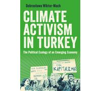 Climate Activism in Turkey : The Political Ecology of an Emerging Economy
