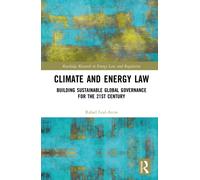 Climate and Energy Law : Building Sustainable Global Governance for the 21st Century