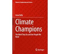 Climate Champions: The Work They Do and the People We Need (Women in Engineering and Science)