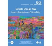 Climate Change 2022 - Impacts, Adaptation and Vulnerability 3 Volume Paperback Set: Working Group II Contribution to the Sixth Assessment Report of ... Panel on Climate Change, 1-3)