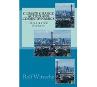 Climate Change Action and Cosmic Dynamics: Illustrated Science