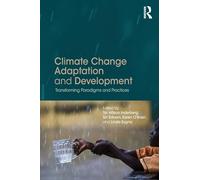 Climate Change Adaptation and Development: Transforming Paradigms and Practices