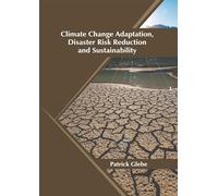 Climate Change Adaptation, Disaster Risk Reduction and Sustainability