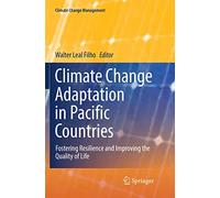 Climate Change Adaptation in Pacific Countries: Fostering Resilience and Improving the Quality of Life (Climate Change Management)