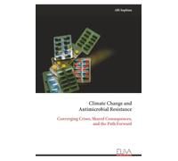 Climate Change and Antimicrobial Resistance: Converging Crises, Shared Consequences, and the Path Forward