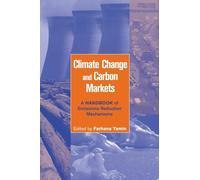 Climate Change and Carbon Markets: A Handbook of Emissions Reduction Mechanisms