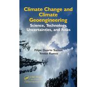Climate Change and Climate Geoengineering: Science, Technology, Uncertainties, and Risks