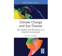 Climate Change and Eye Disease: Eye Health and Blindness in a Hostile Environment (Routledge Studies in Environment and Health)