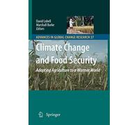Climate Change and Food Security: Adapting Agriculture to a Warmer World: 37 (Advances in Global Change Research, 37)