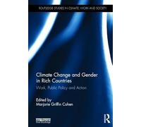 Climate Change and Gender in Rich Countries: Work, public policy and action (Routledge Studies in Climate, Work and Society)