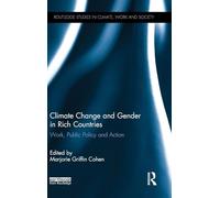 Climate Change and Gender in Rich Countries: Work, public policy and action (Routledge Studies in Climate, Work and Society)