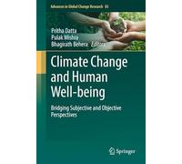 Climate Change and Human Well-being: Bridging Subjective and Objective Perspectives (Advances in Global Change Research, 83)