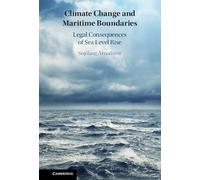 Climate Change and Maritime Boundaries: Legal Consequences of Sea Level Rise