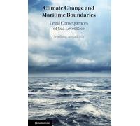 Climate Change and Maritime Boundaries: Legal Consequences of Sea Level Rise