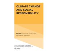 Climate Change and Social Responsibility: 25 (Developments in Corporate Governance and Responsibility, 25)