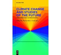 Climate Change and Studies of the Future: From Prediction to Prescription