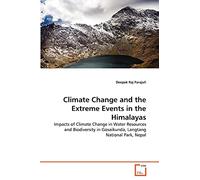 Climate Change and the Extreme Events in the Himalayas: Impacts of Climate Change in Water Resources and Biodiversity in Gosaikunda, Langtang National Park, Nepal