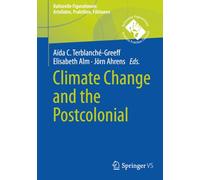 Climate Change and the Postcolonial (Kulturelle Figurationen: Artefakte, Praktiken, Fiktionen)