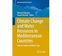 Climate Change and Water Resources in Mediterranean Countries: Climate Change and Water Crisis (Environmental Earth Sciences)
