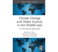 Climate Change and Water Scarcity in the Middle East: A Transitional Approach (Earthscan Studies in Water Resource Management)