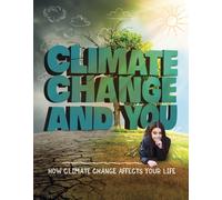 Climate Change and You : How Climate Change Affects Your Life