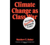 Climate Change as Class War – Building Socialism on a Warming Planet